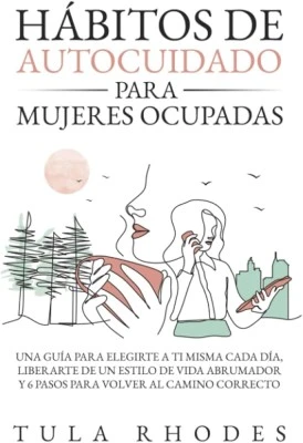 Autocuidado para mujeres ocupadas: prácticas efectivas